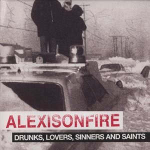 Alexisonfire : Drunks, Lovers, Sinners and Saints
